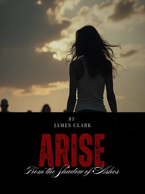 cover image of ARISE FROM THE SHADOW OF ASHES